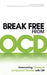 Break Free from Ocd: Overcoming Obsessive Compulsive Disorder with CBT by Paul Salkovskis
