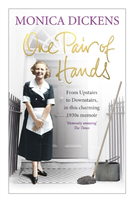 One Pair of Hands: From Upstairs to Downstairs, in this charming 1930s memoir by Monica Dickens