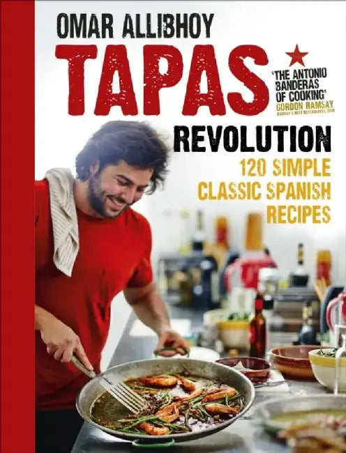 Tapas Revolution: 120 Simple Classic Spanish Recipes by Omar Allibhoy