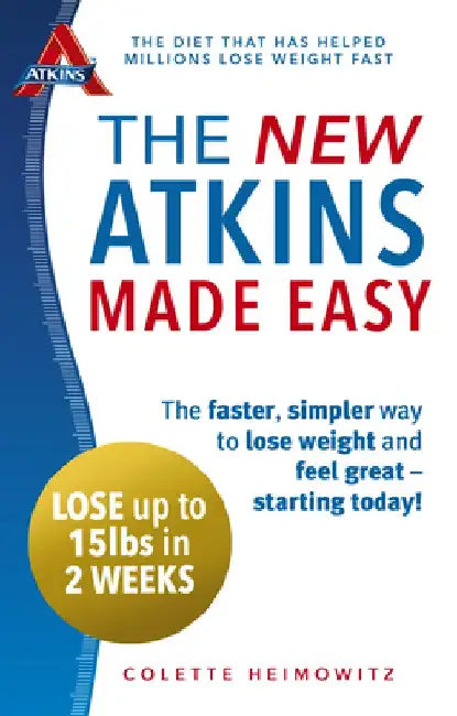 The New Atkins Made Easy: The faster, simpler way to lose weight and feel great â€“ starting today! by Colette Heimowitz