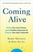 Coming Alive: 4 Tools to Defeat Your Inner Enemy, Ignite Creative Expression and Unleash Your Soul’s Potential by Phil Stutz