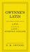 Gwynne's Latin: The Ultimate Introduction to Latin Including the Latin in Everyday English by N. M. Gwynne