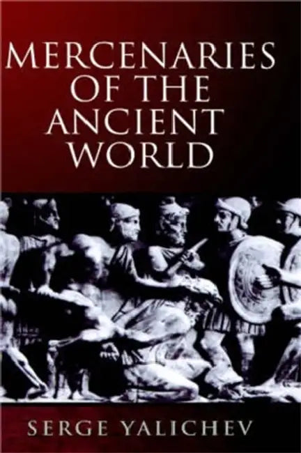 Mercenaries of the Ancient World by Danny Wallace