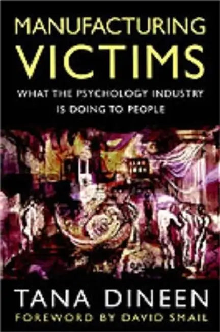 Manufacturing Victims: What the Psychology Industry is Doing to People by Giles Foden