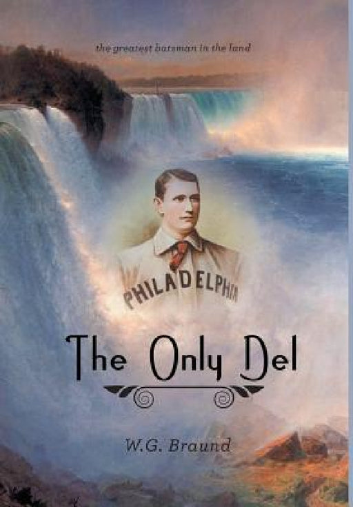 The Only Del: The Greatest Batsman in the Land by W. G. Braund