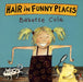 Hair In Funny Places by Babette Cole