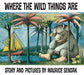 Where The Wild Things Are by Maurice Sendak