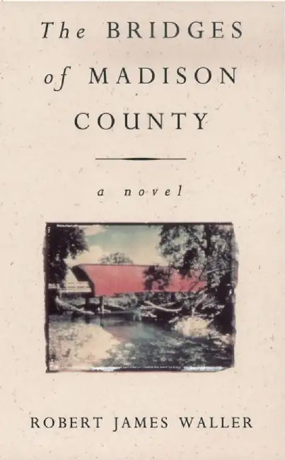 The Bridges Of Madison County by Robert James Waller
