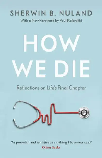 How We Die by Sherwin B Nuland