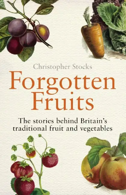 Forgotten Fruits by Christopher Stocks