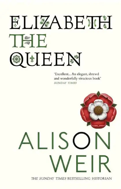 Elizabeth, the Queen by Alison Weir