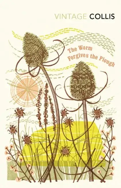 The Worm Forgives the Plough by John Stewart Collis