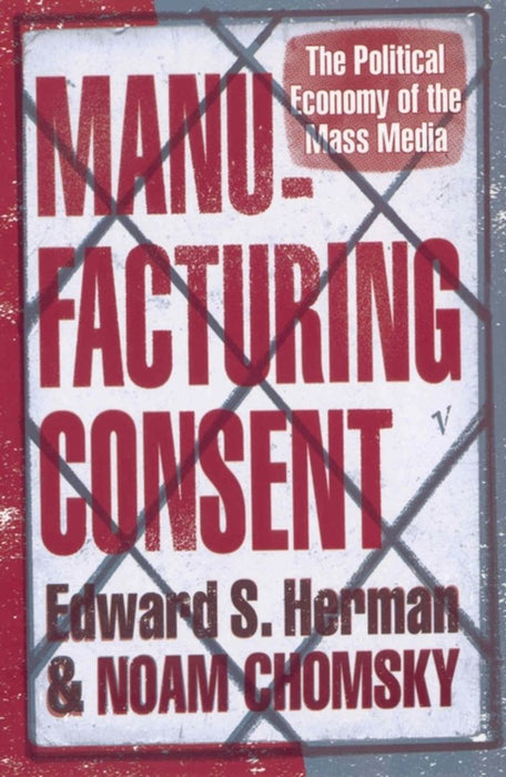 Manufacturing Consent: The Political Economy of the Mass Media by Edward S. Herman
