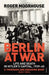 Berlin at War by Roger Moorhouse