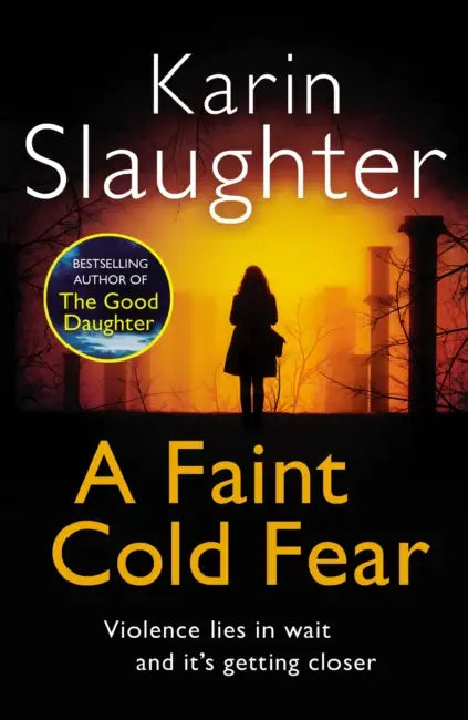 A Faint Cold Fear: Grant County Series, Book 3 by Karin Slaughter
