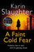 A Faint Cold Fear: Grant County Series, Book 3 by Karin Slaughter