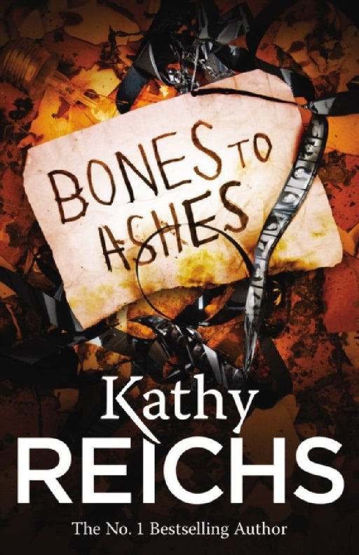Bones to Ashes: (Temperance Brennan 10) by Kathy Reichs