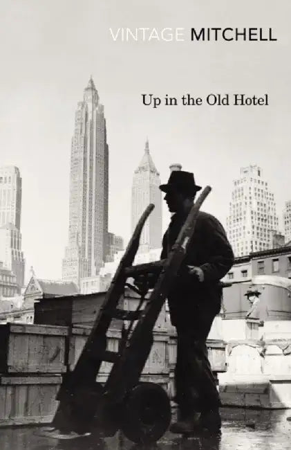 Up in the Old Hotel by Joseph Mitchell