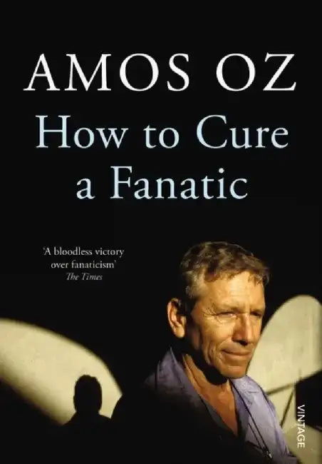 How to Cure a Fanatic by Amos Oz