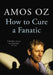 How to Cure a Fanatic by Amos Oz