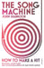 The Song Machine: How to Make a Hit by John Seabrook