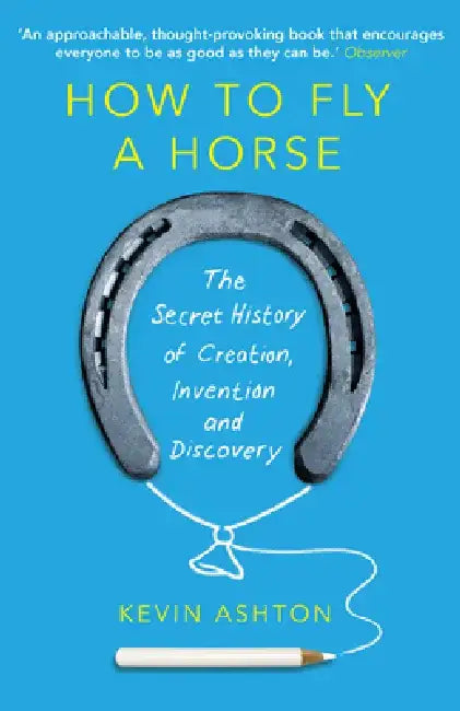 How To Fly A Horse by Kevin Ashton