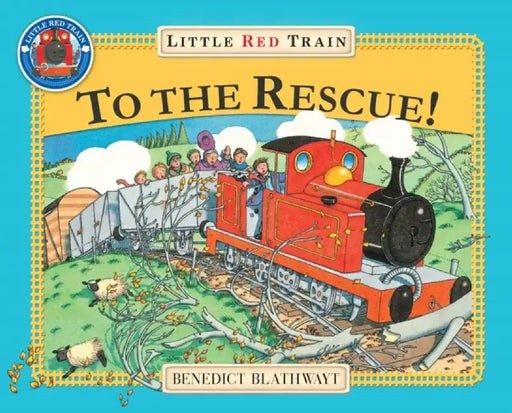 The Little Red Train: To The Rescue by Benedict Blathwayt