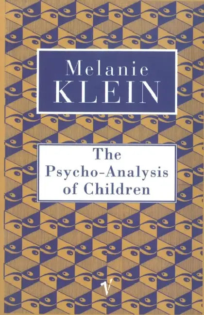 The Psycho-Analysis Of Children by Melanie Klein