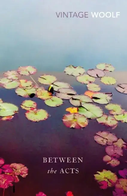 Between the Acts by Virginia Woolf