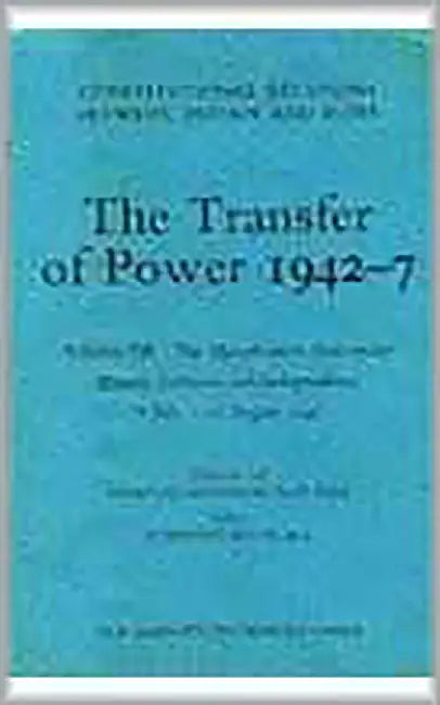 The Transfer Of Power 1942-47: The Mountbateen Viceroyalty Princes, Partition and Independece 8 July-15august 1947 (Vol.12) by Nicholas Mansergh, Penderel Moon, Great Britain