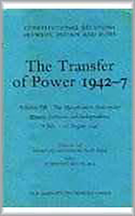 The Transfer Of Power 1942-47: The Mountbateen Viceroyalty Princes, Partition and Independece 8 July-15august 1947 (Vol.12)