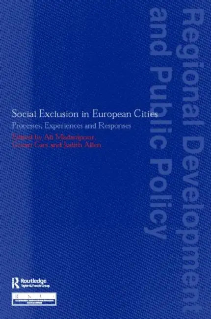 Social Exclusion in European Cities: Processes, Experiences and Responses by Judith Allen, Goran Cars, Ali Madanipour