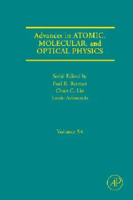 Advances in Atomic, Molecular, and Optical Physics by Paul R. Berman