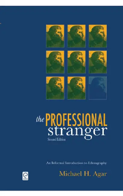 The Professional Stranger: An Informal Introduction to Ethnography by Michael H. Agar