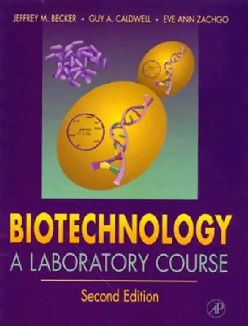 Biotechnology: A Laboratory Course by Jeffrey M. Becker