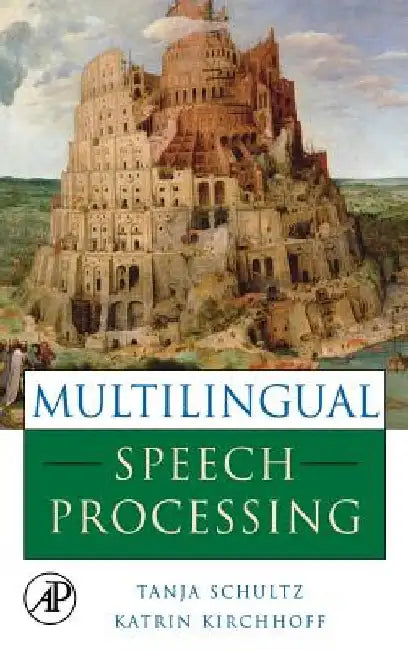 Multilingual Speech Processing by Tanja Schultz