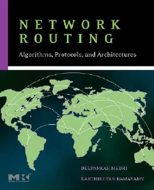 Network Routing: Algorithms, Protocols, and Architectures by Deepankar Medhi