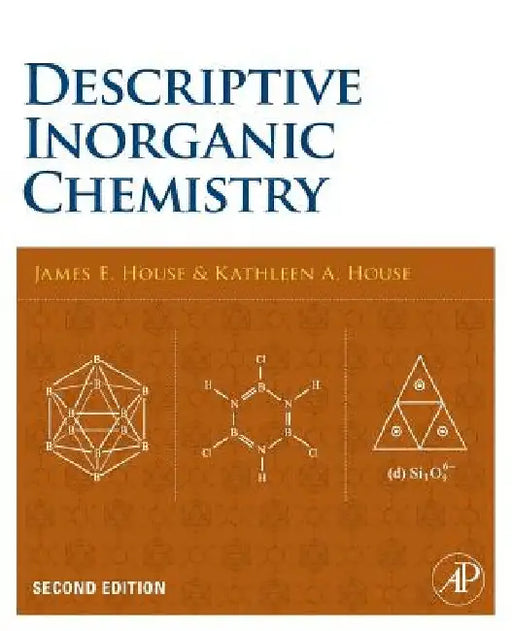 Descriptive Inorganic Chemistry by James E. House