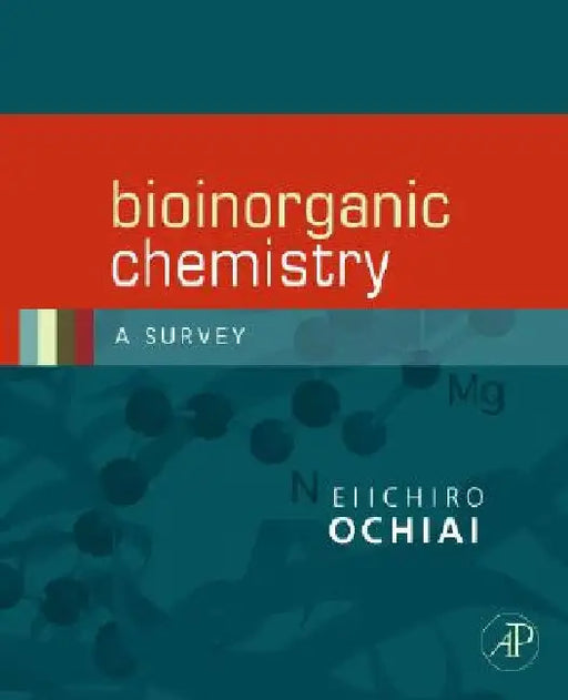 Bioinorganic Chemistry: A Survey by Ei-Ichiro Ochiai