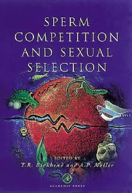 Sperm Competition and Sexual Selection by Tim R. Birkhead