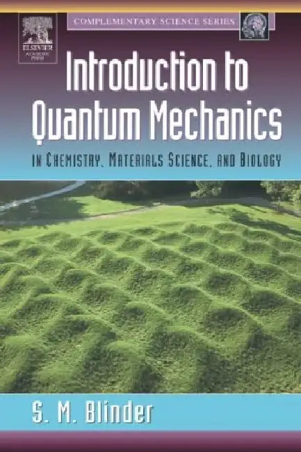 Introduction to Quantum Mechanics: in Chemistry, Materials Science, and Biology by Sy M. Blinder