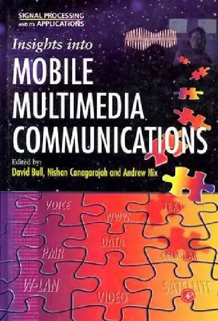 Insights into Mobile Multimedia Communications by David Bull
