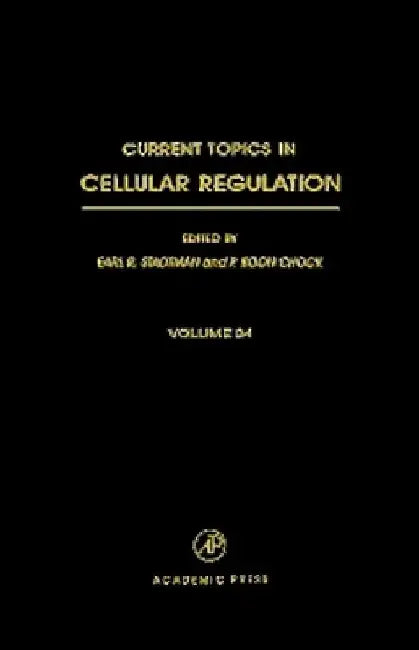 Current Topics in Cellular Regulation by Earl R. Stadtman