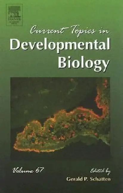 Current Topics in Developmental Biology by Gerald P. Schatten
