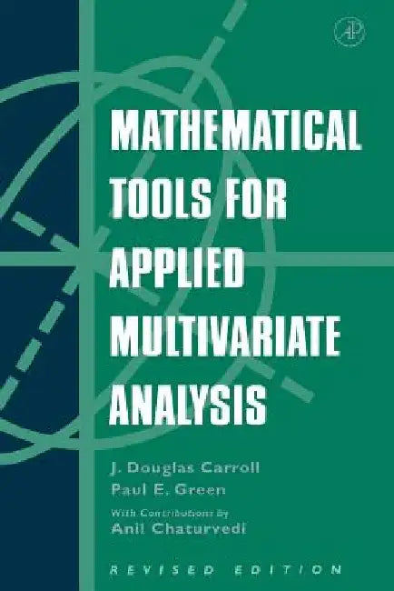 Mathematical Tools for Applied Multivariate Analysis by J. Douglas Carroll
