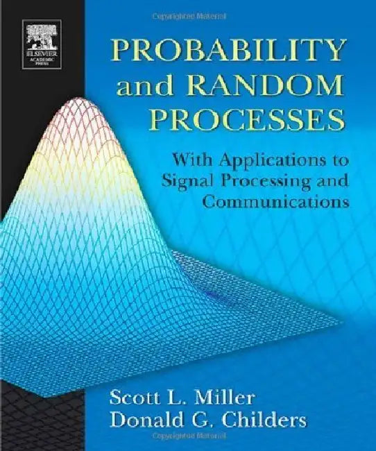 Probability and Random Processes: With Applications to Signal Processing and Communications by Scott Miller