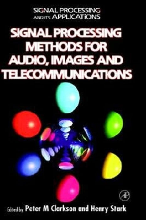 Signal Processing Methods For Audio, Images And Telecommunications by Henry Stark, Others