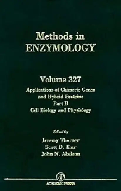 Applications of Chimeric Genes and Hybrid Proteins, Part B: Cell Biology and Physiology by Thorner, Emr, Abelson , Simon