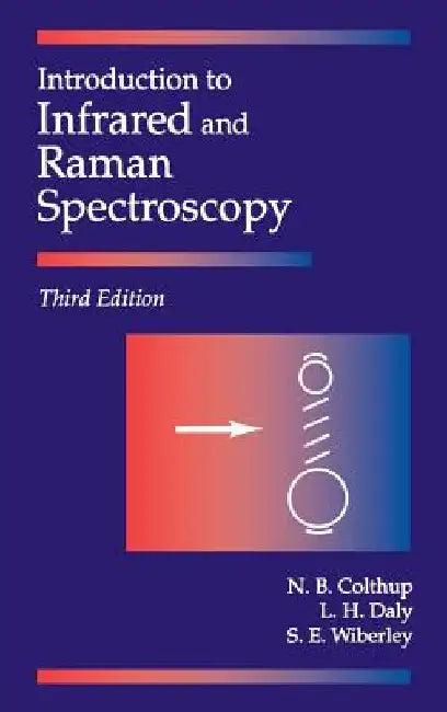 Introduction to Infrared and Raman Spectroscopy by Norman B. Colthup