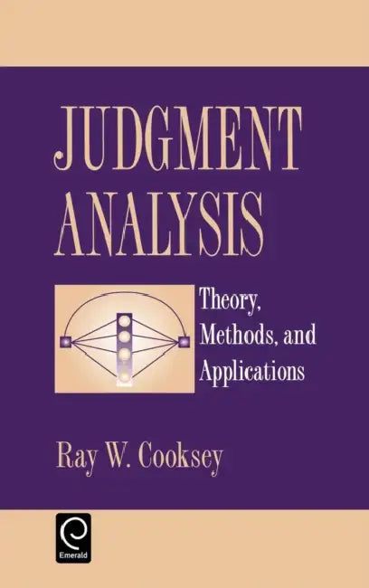 Judgement Analysis: Theory, Methods and Applications by Ray W. Cooksey